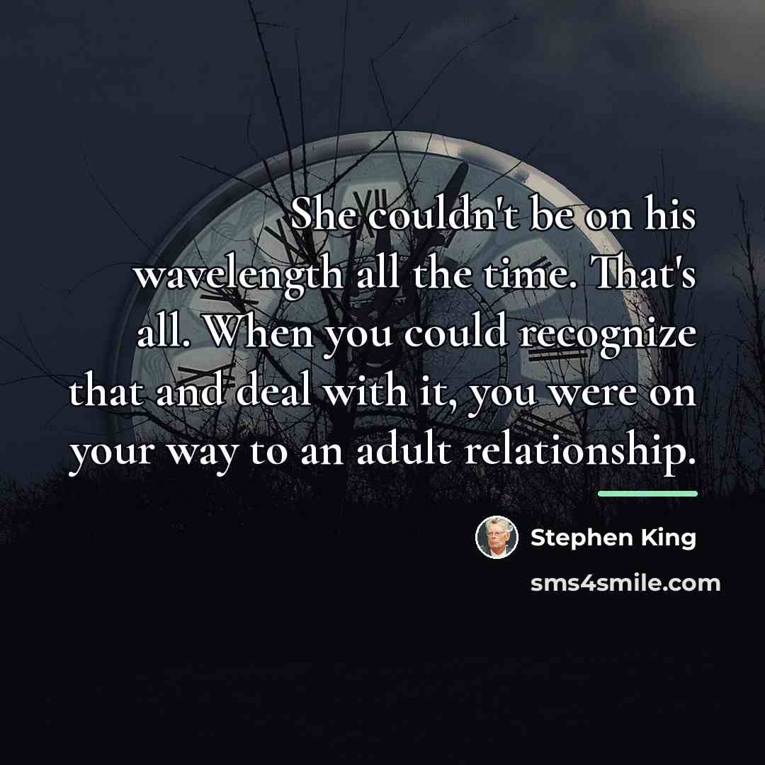 “She couldn't be on his wavelength all the time. That's…” quote by Stephen King