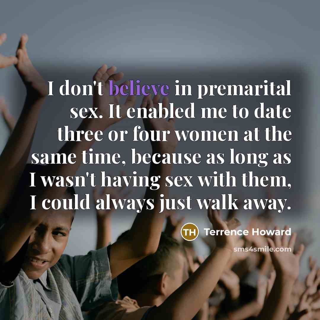 “I don't believe in premarital sex. It enabled me to…” quote by Terrence Howard
