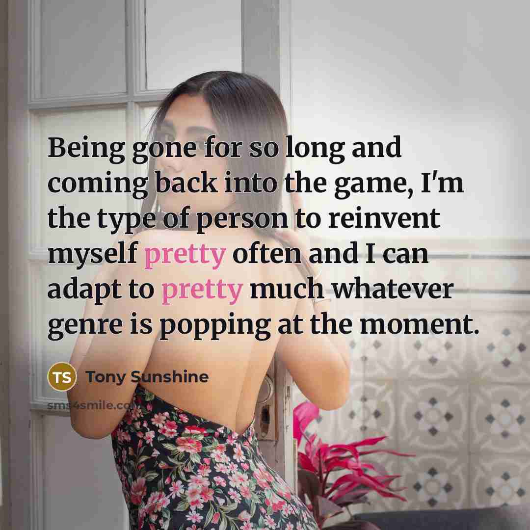 “Being gone for so long and coming back into the…” quote by Tony Sunshine