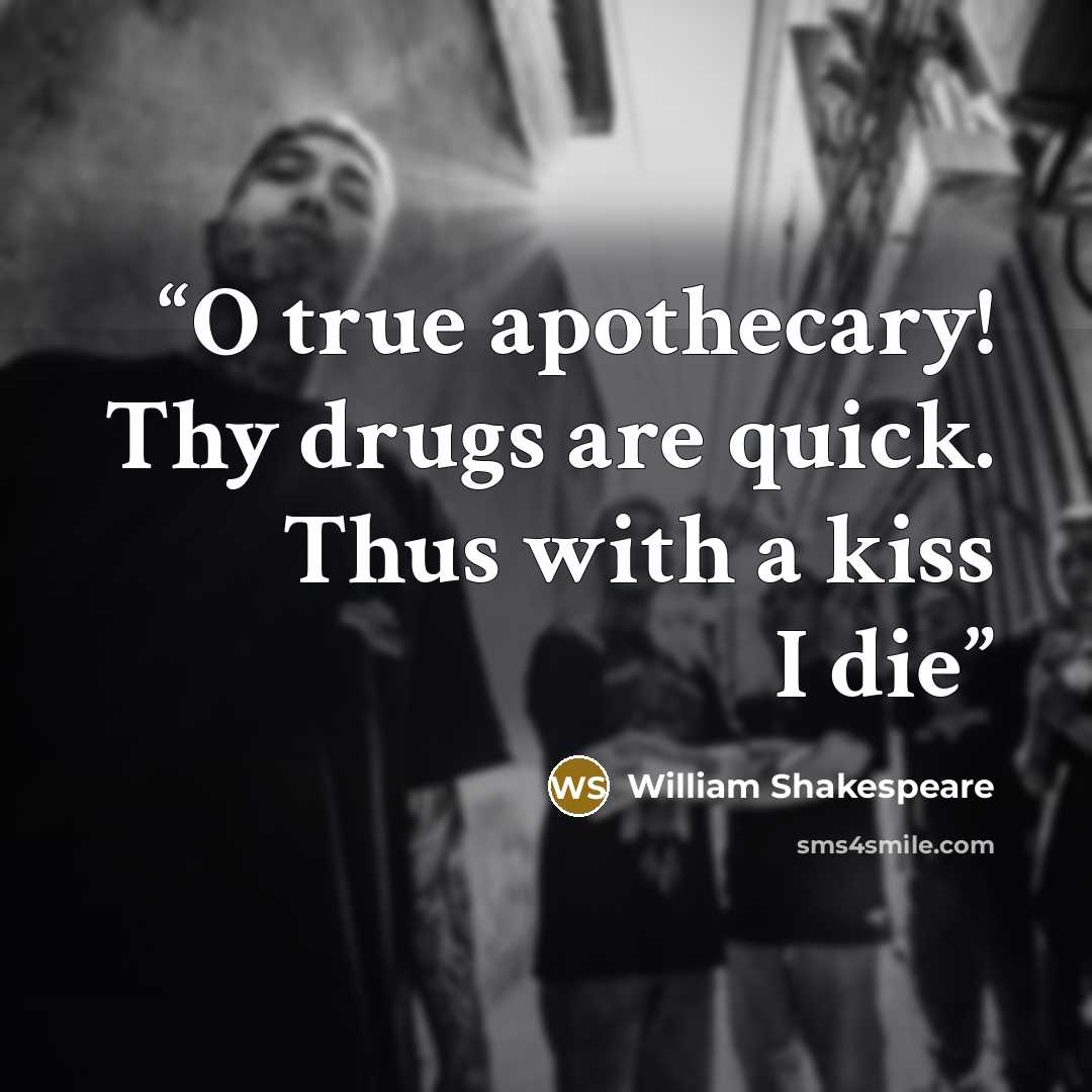 “O true apothecary! Thy drugs are quick. Thus with a kiss I die” quote by William Shakespeare