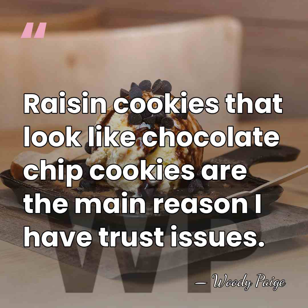 Raisin cookies that look like chocolate chip cookies are the main reason&hellip; - Woody Paige