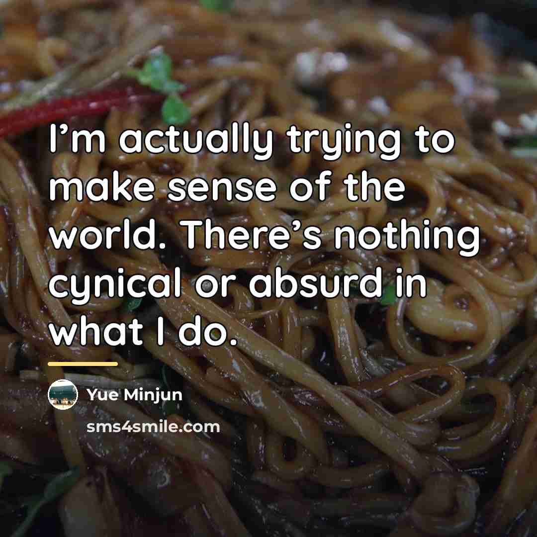 “I’m actually trying to make sense of the world. There’s…” quote by Yue Minjun