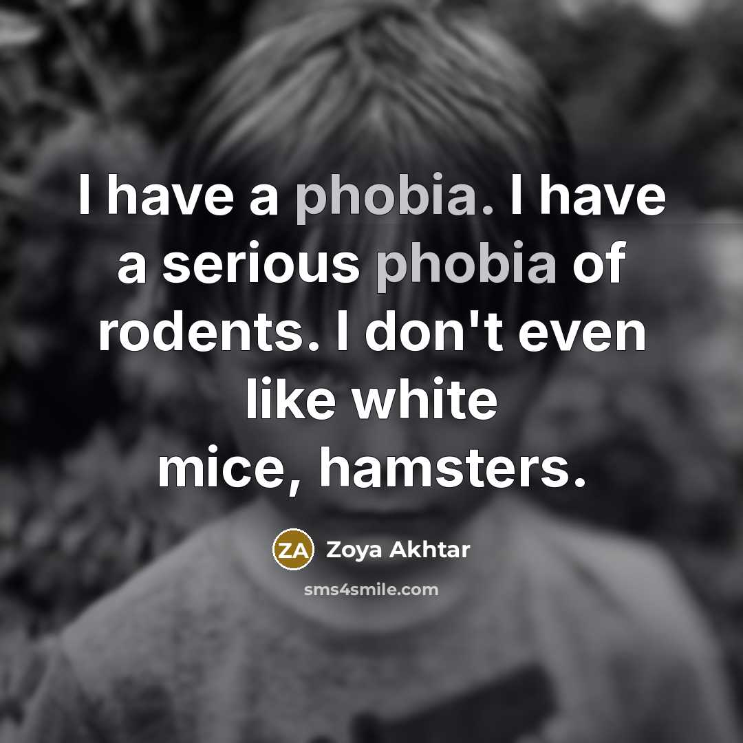 “I have a phobia. I have a serious phobia of…” quote by Zoya Akhtar