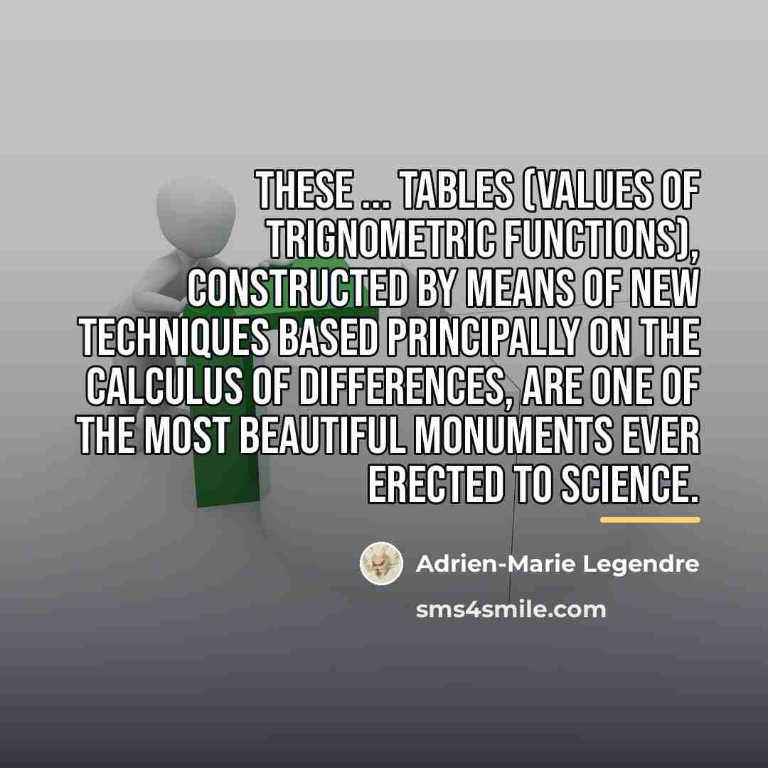 “These ... tables (values of trignometric functions), constructed by means…” quote by Adrien-Marie Legendre