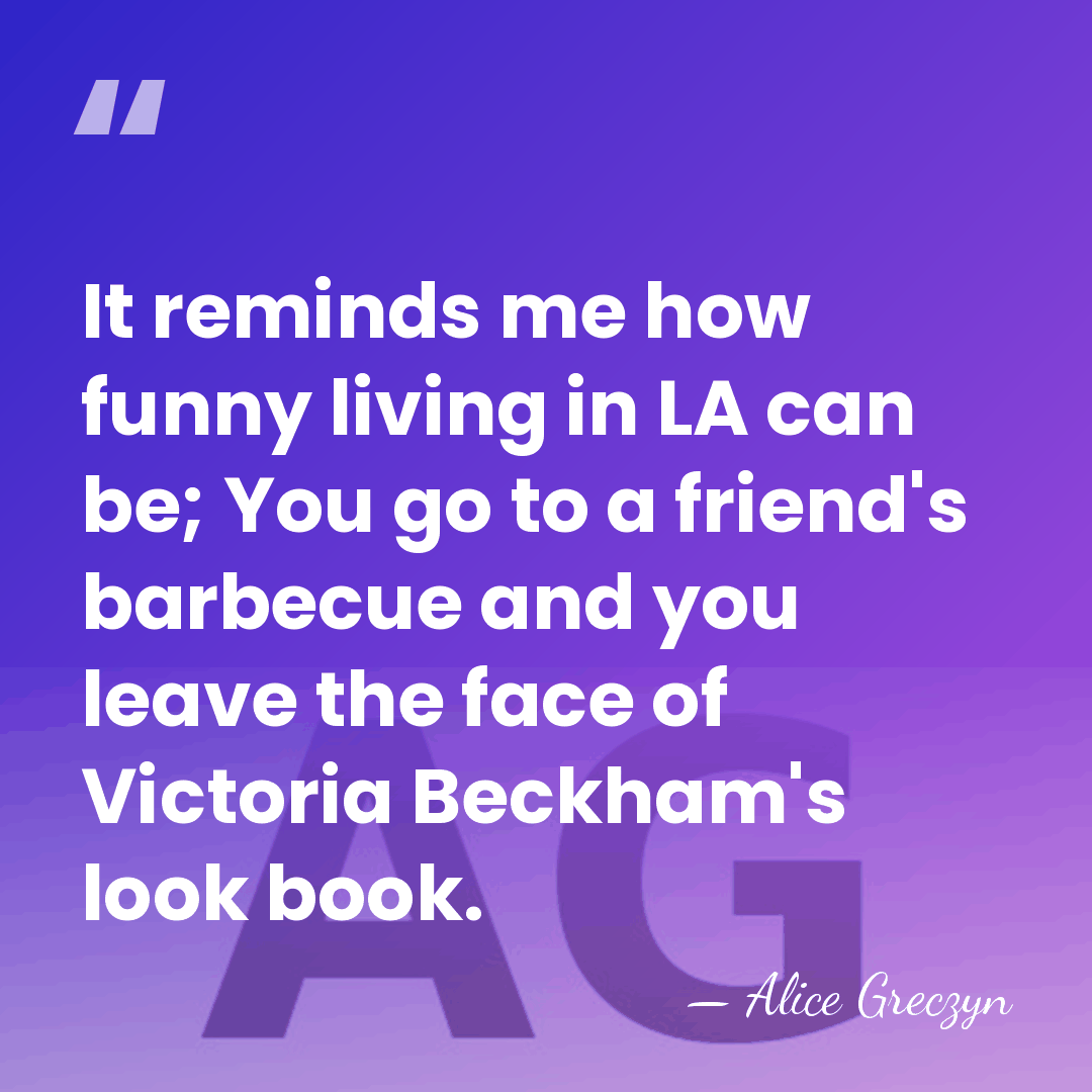 It reminds me how funny living in LA can be; You go&hellip; - Alice Greczyn