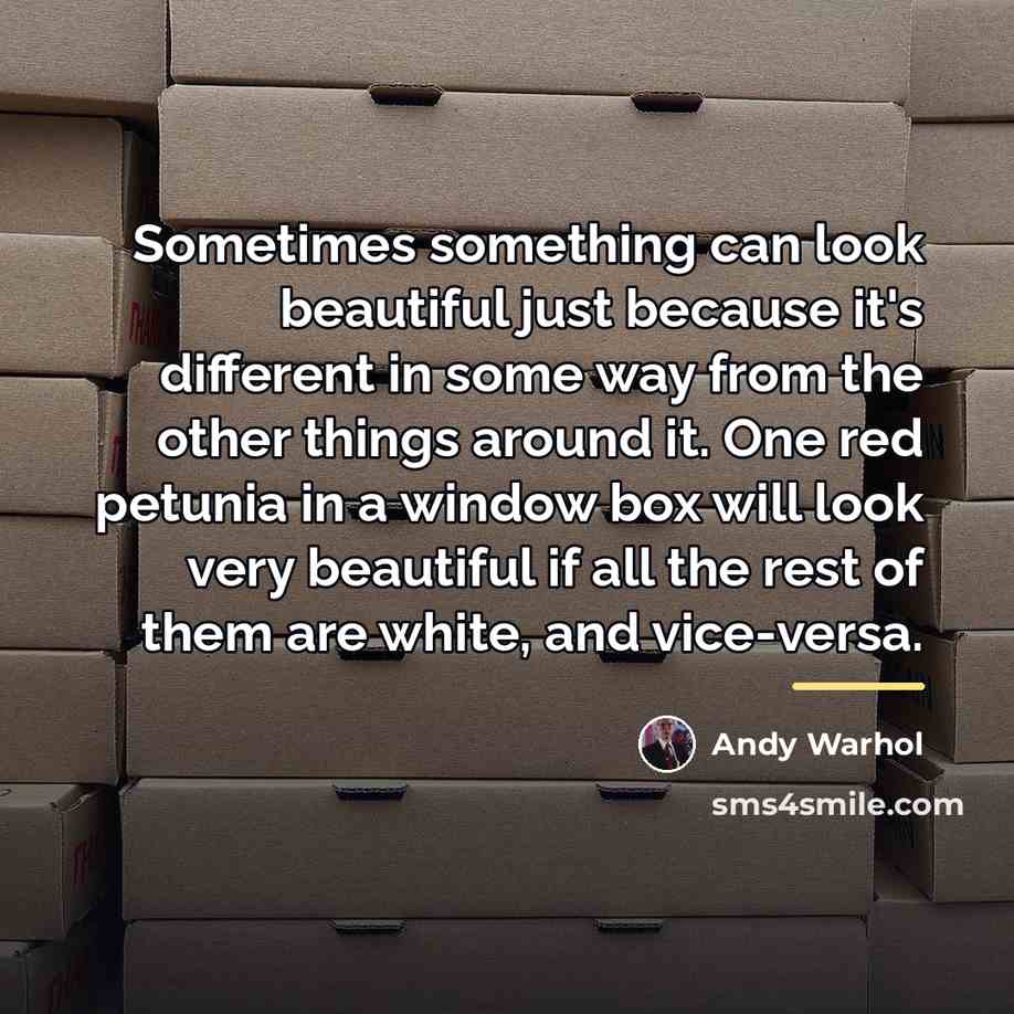 “Sometimes something can look beautiful just because it's different in…” quote by Andy Warhol