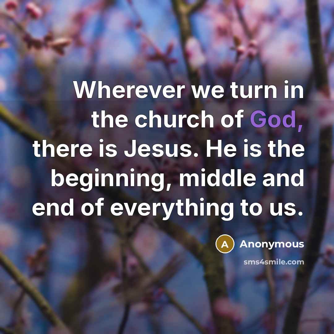 “Wherever we turn in the church of God, there is…” quote by Anonymous