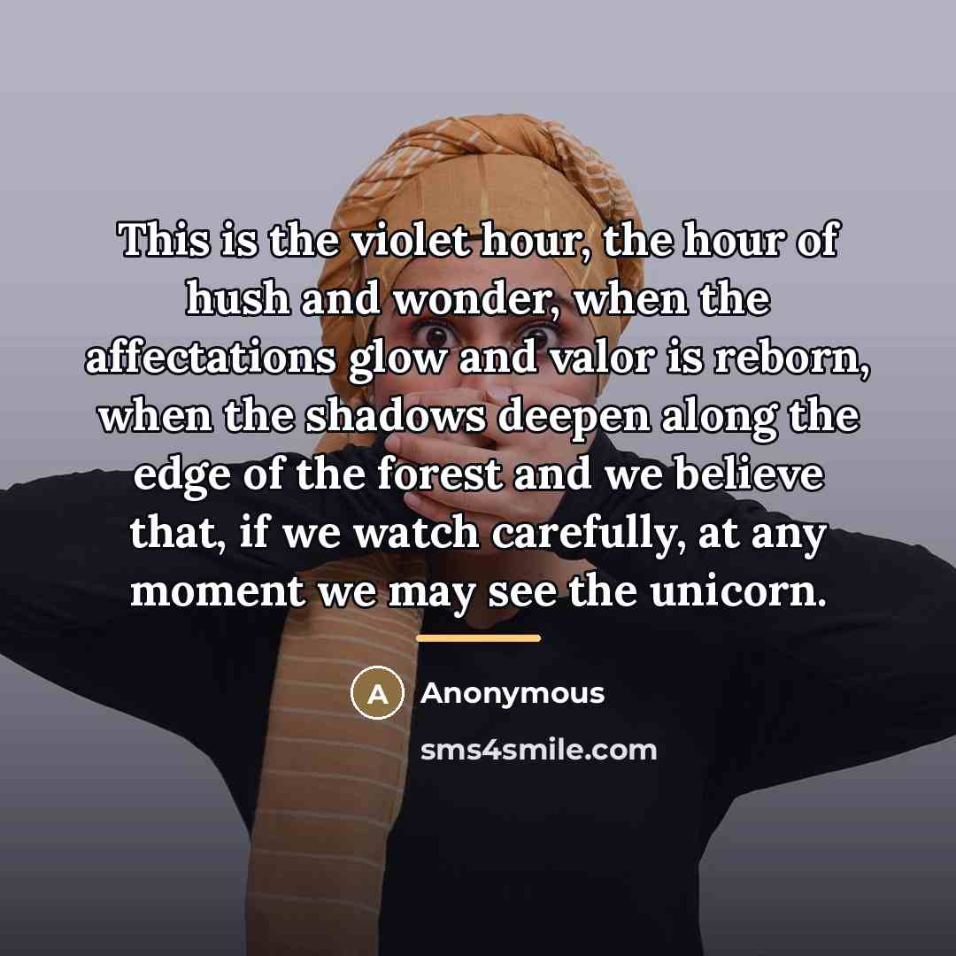 “This is the violet hour, the hour of hush and…” quote by Anonymous