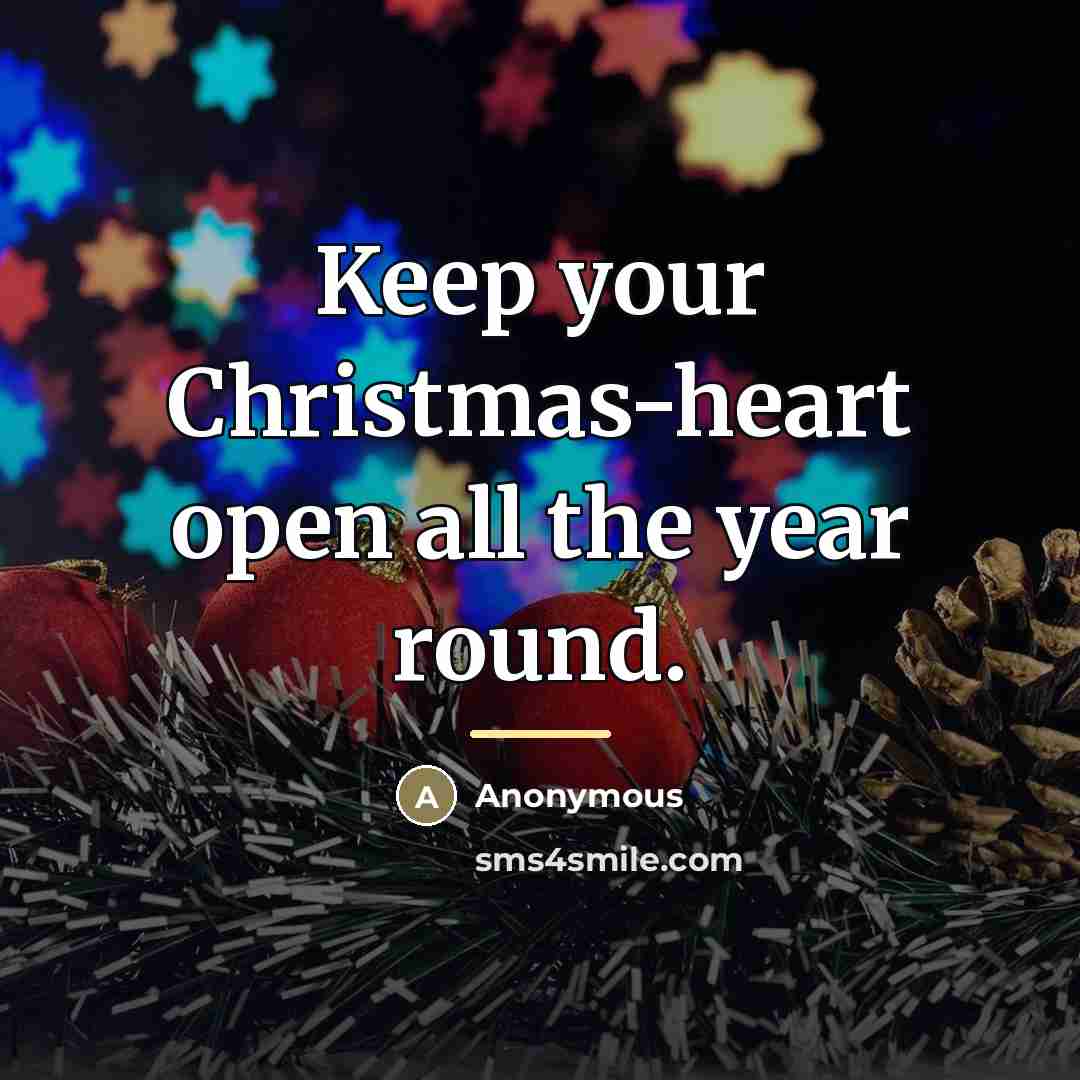 “Keep your Christmas-heart open all the year round.…” quote by Anonymous