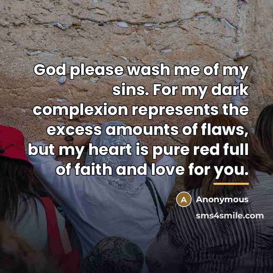“God please wash me of my sins. For my dark…” quote by Anonymous