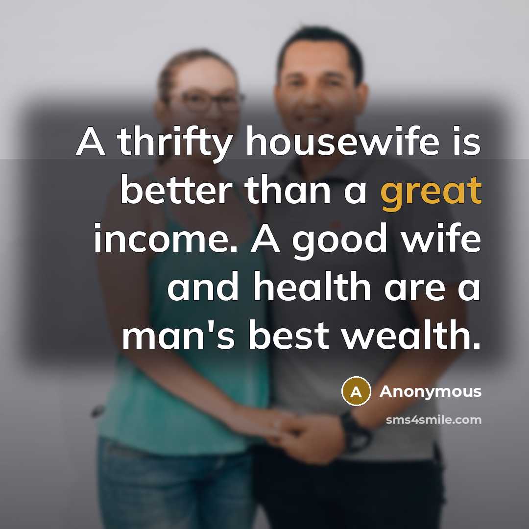 “A thrifty housewife is better than a great income. A…” quote by Anonymous