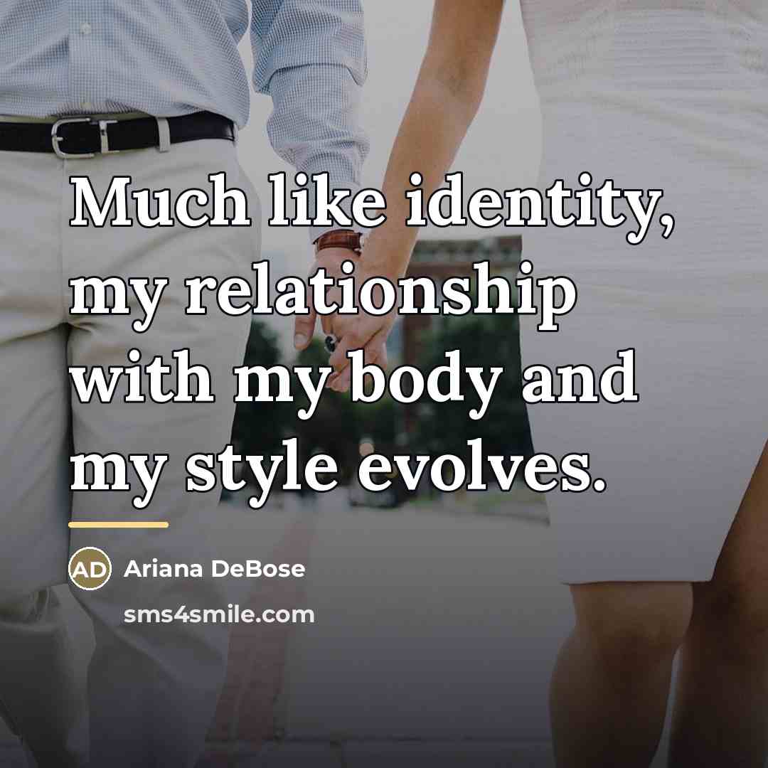 “Much like identity, my relationship with my body and my…” quote by Ariana DeBose