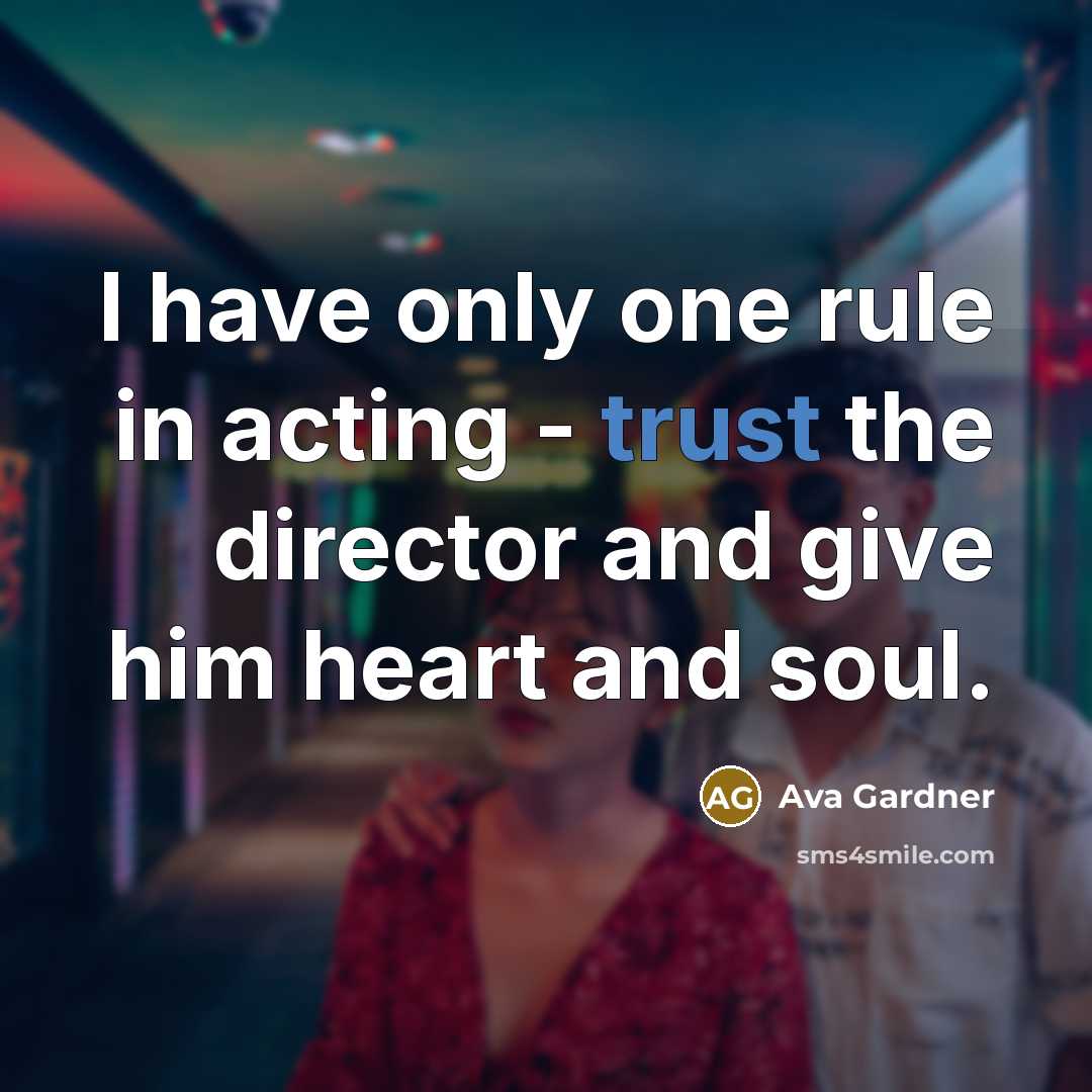 “I have only one rule in acting - trust the…” quote by Ava Gardner