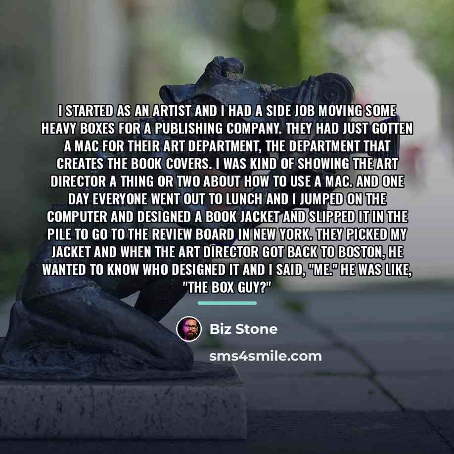 “I started as an artist and I had a side…” quote by Biz Stone