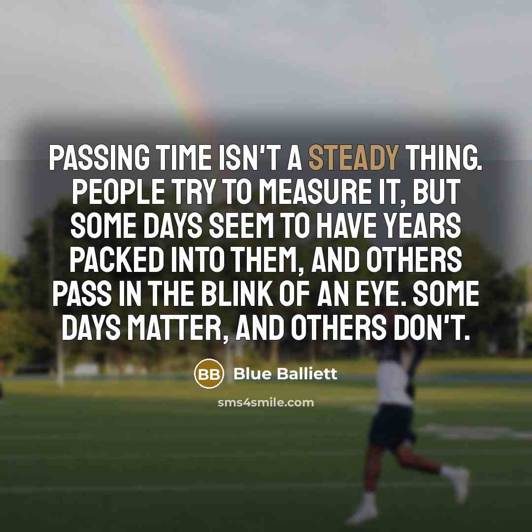 “Passing time isn't a steady thing. People try to measure…” quote by Blue Balliett