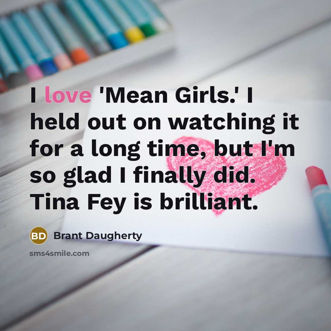 “I love 'Mean Girls.' I held out on watching it…” quote by Brant Daugherty