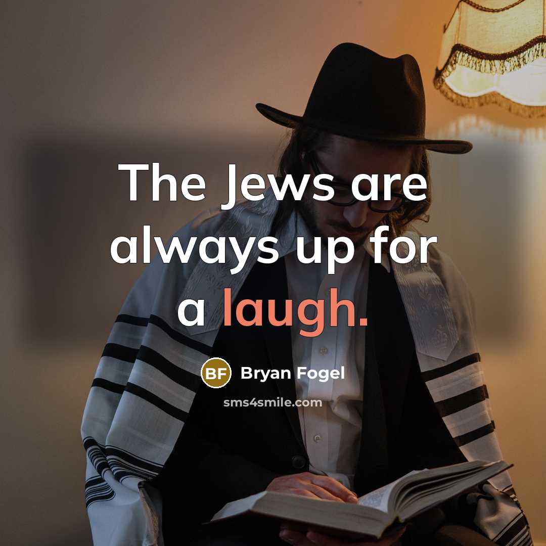 “The Jews are always up for a laugh.…” quote by Bryan Fogel