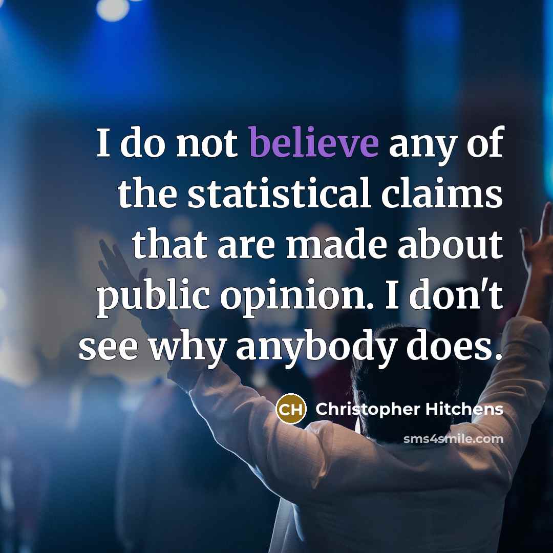“I do not believe any of the statistical claims that…” quote by Christopher Hitchens