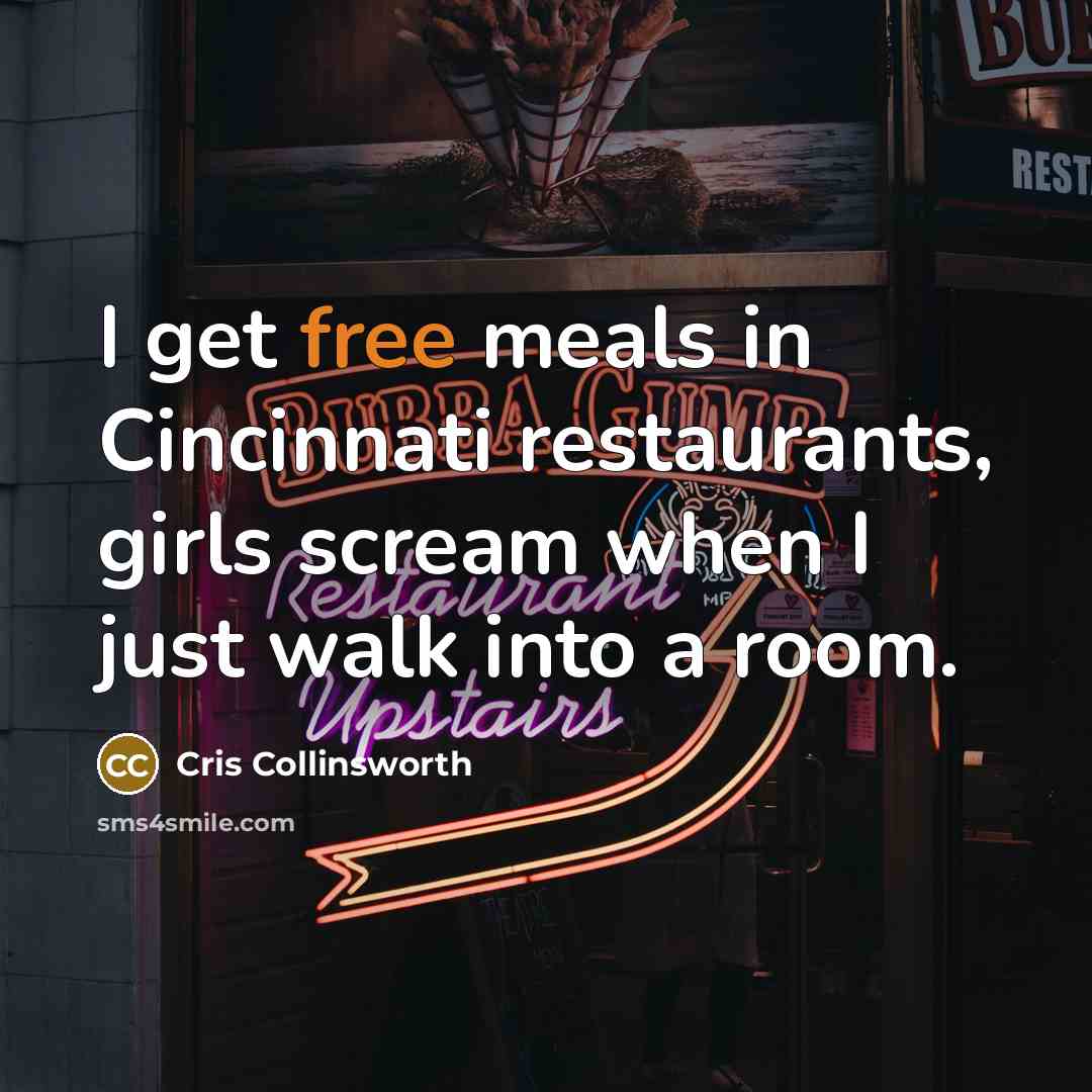 “I get free meals in Cincinnati restaurants, girls scream when…” quote by Cris Collinsworth