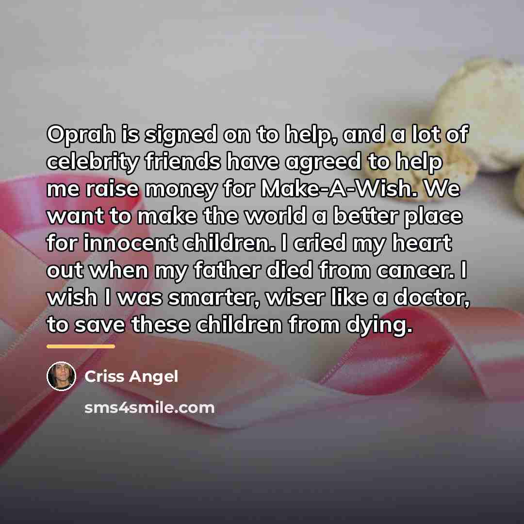 “Oprah is signed on to help, and a lot of…” quote by Criss Angel
