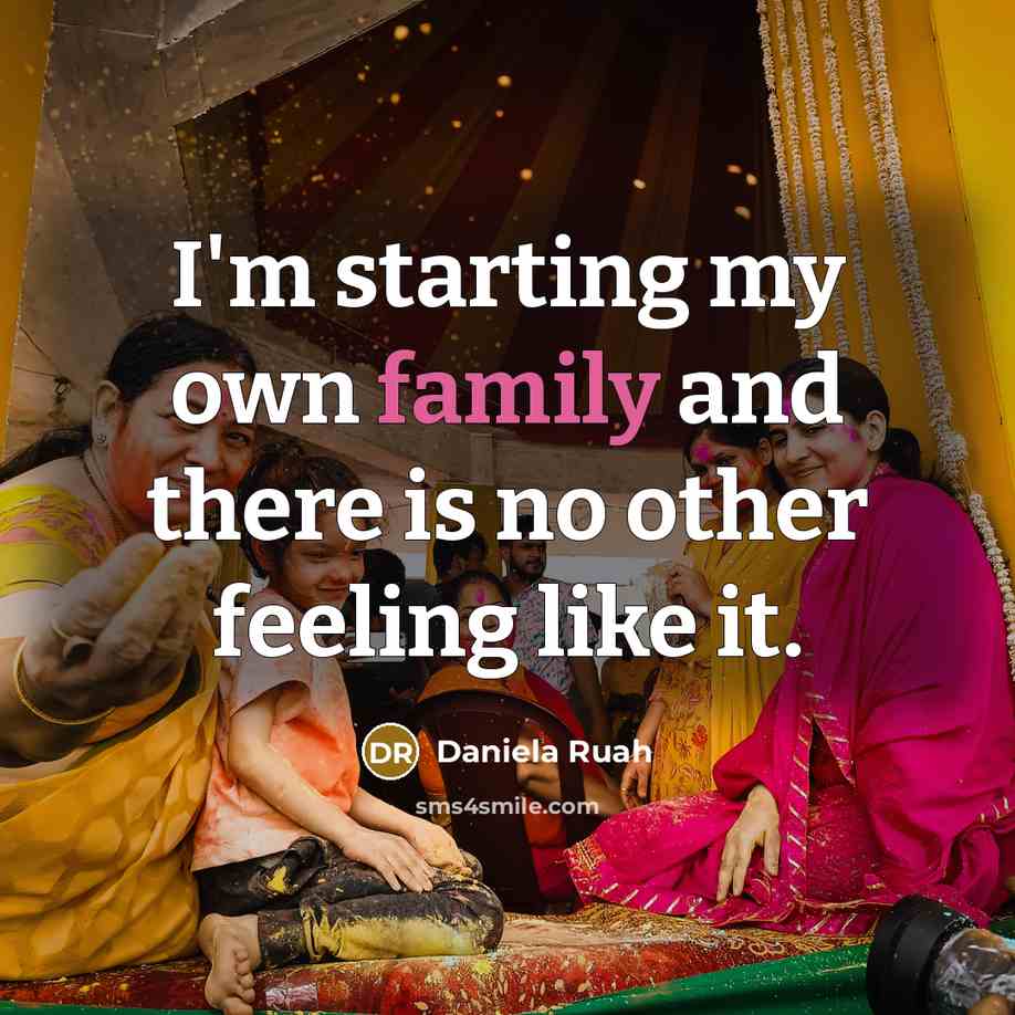 “I'm starting my own family and there is no other…” quote by Daniela Ruah