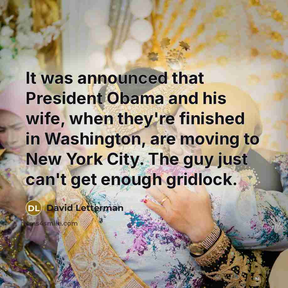 “It was announced that President Obama and his wife, when…” quote by David Letterman