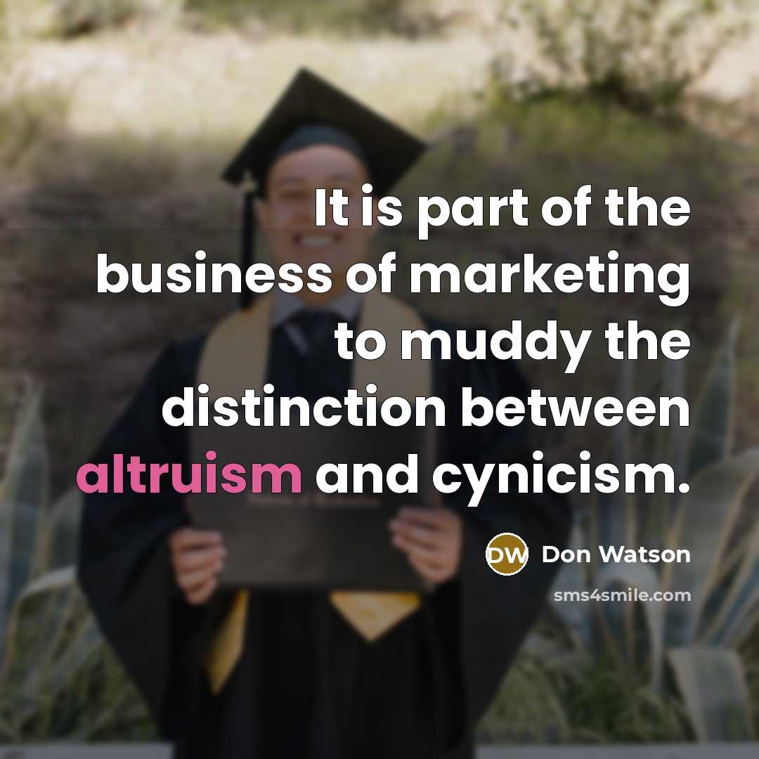 “It is part of the business of marketing to muddy…” quote by Don Watson