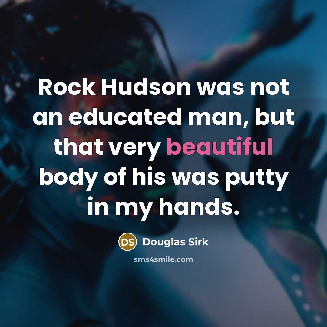 “Rock Hudson was not an educated man, but that very…” quote by Douglas Sirk