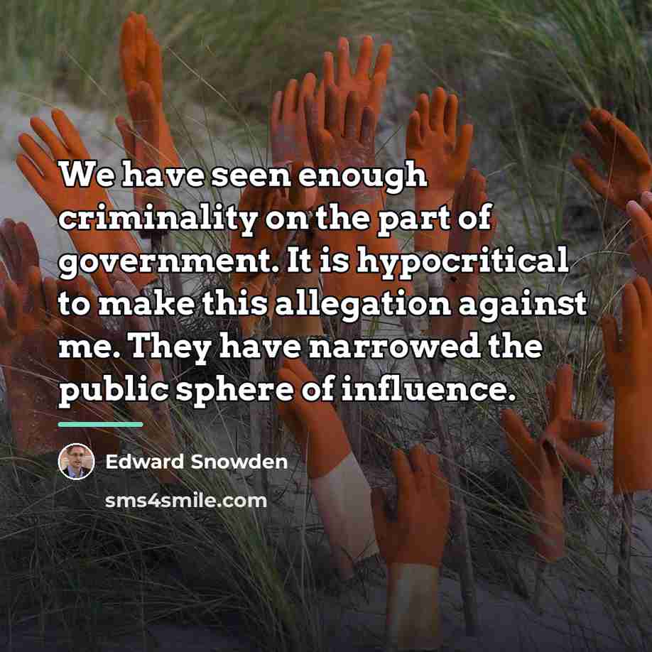 “We have seen enough criminality on the part of government.…” quote by Edward Snowden