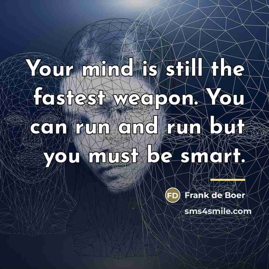 “Your mind is still the fastest weapon. You can run…” quote by Frank de Boer