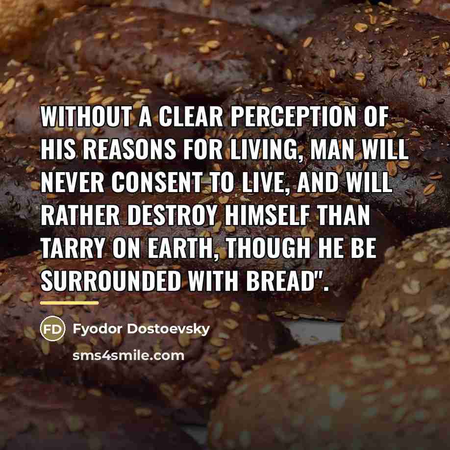 “Without a clear perception of his reasons for living, man…” quote by Fyodor Dostoevsky