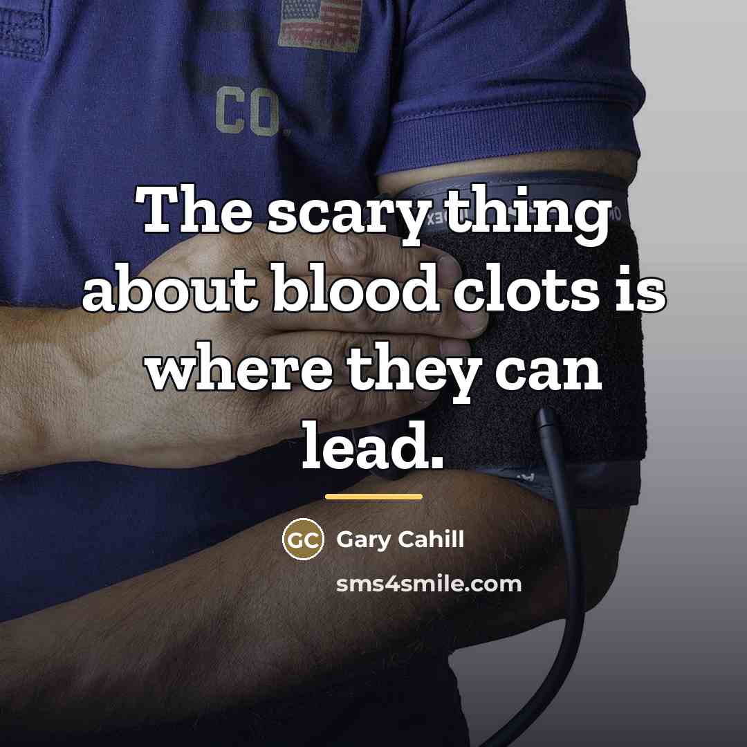 “The scary thing about blood clots is where they can…” quote by Gary Cahill
