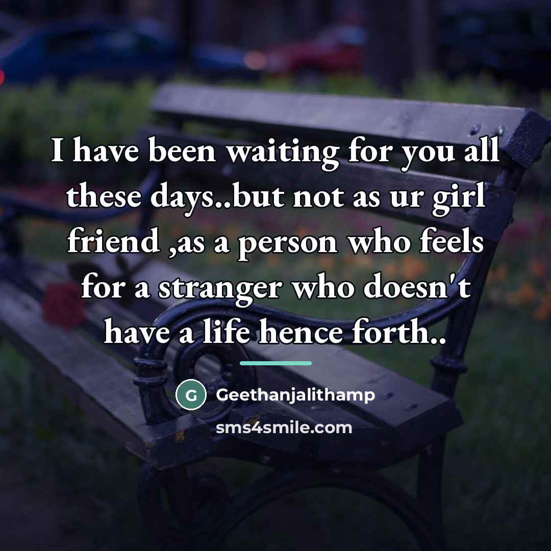 “I have been waiting for you all these days..but not…” quote by Geethanjalithamp