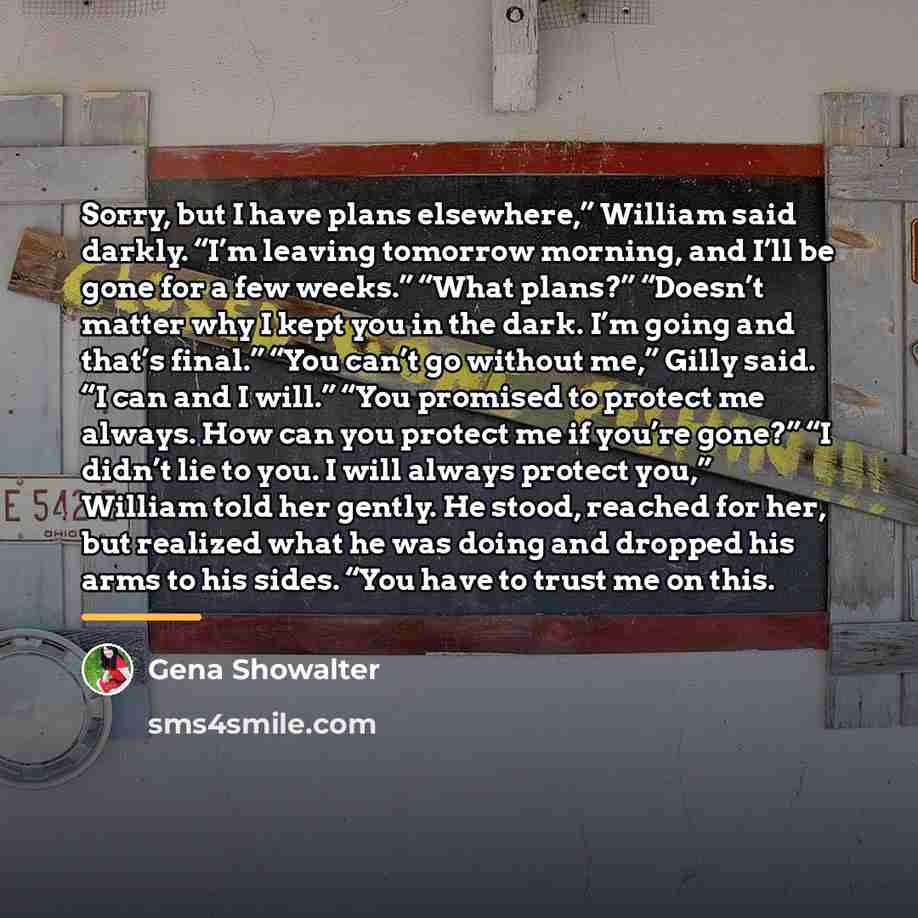 “Sorry, but I have plans elsewhere,” William said darkly. “I’m…” quote by Gena Showalter