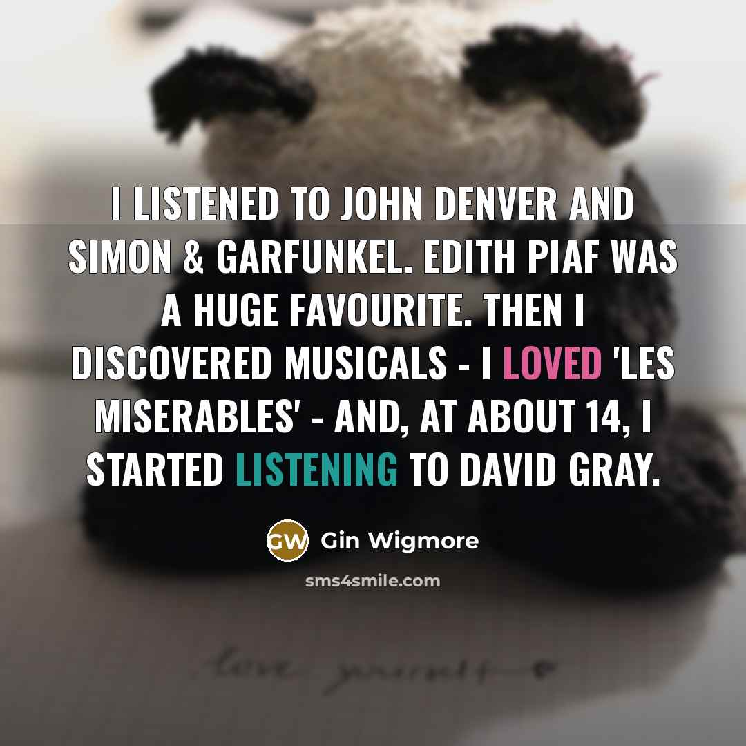 “I listened to John Denver and Simon & Garfunkel. Edith…” quote by Gin Wigmore