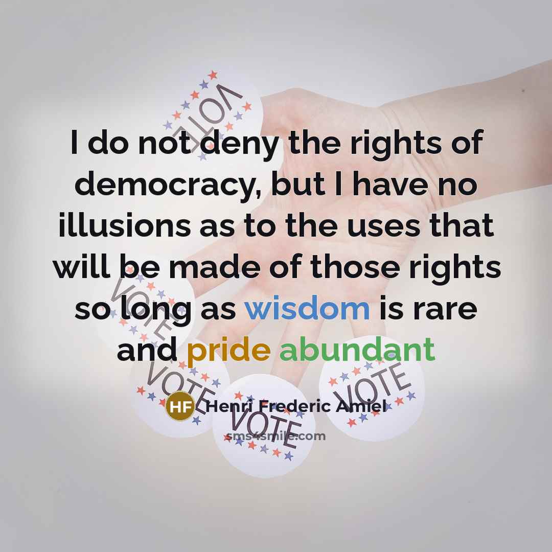 “I do not deny the rights of democracy, but I…” quote by Henri Frederic Amiel