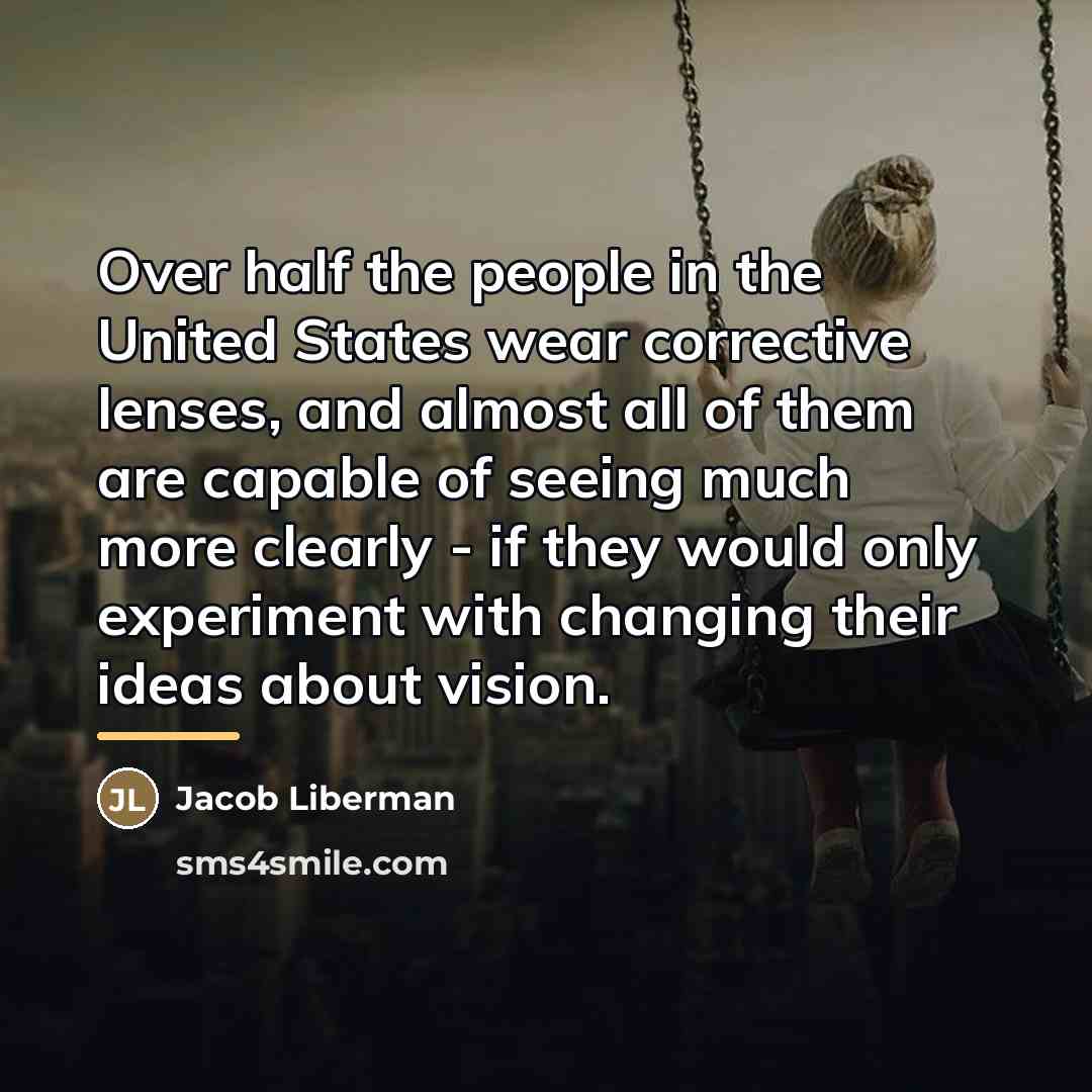 “Over half the people in the United States wear corrective…” quote by Jacob Liberman