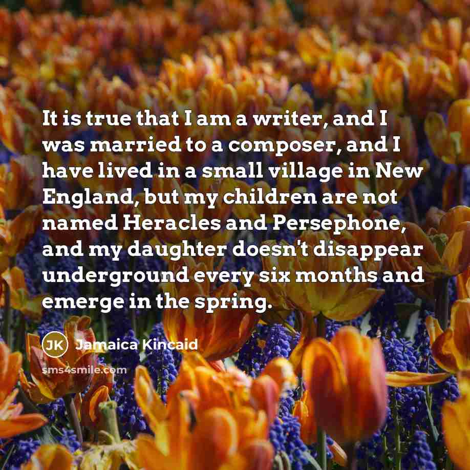 “It is true that I am a writer, and I…” quote by Jamaica Kincaid