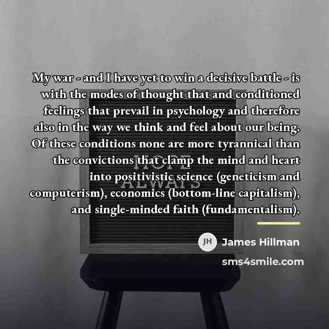 “My war - and I have yet to win a…” quote by James Hillman