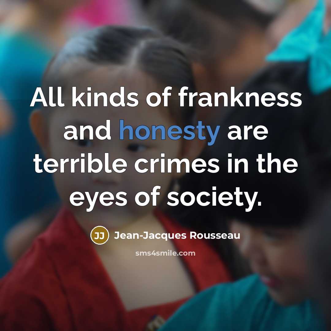 “All kinds of frankness and honesty are terrible crimes in…” quote by Jean-Jacques Rousseau