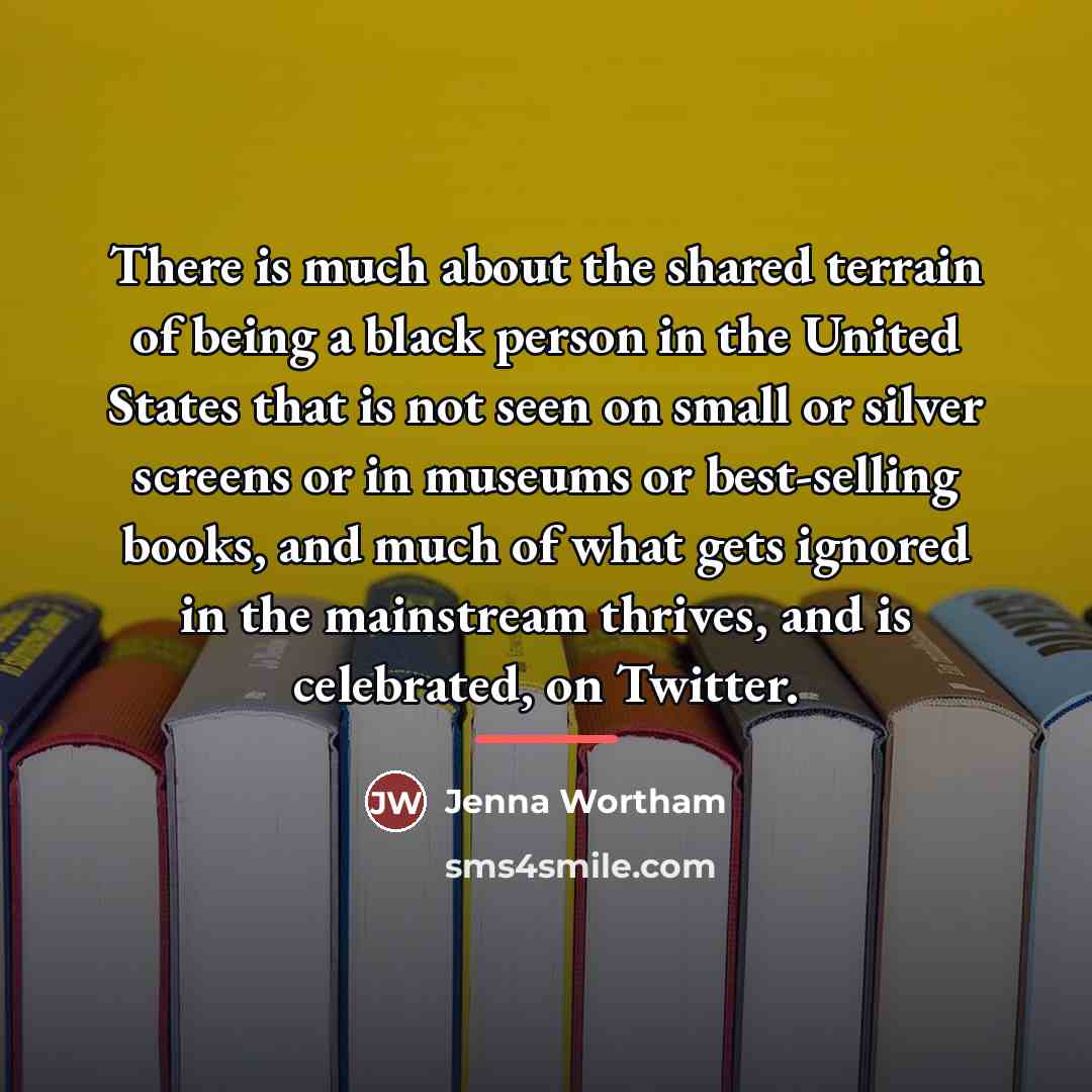 “There is much about the shared terrain of being a…” quote by Jenna Wortham