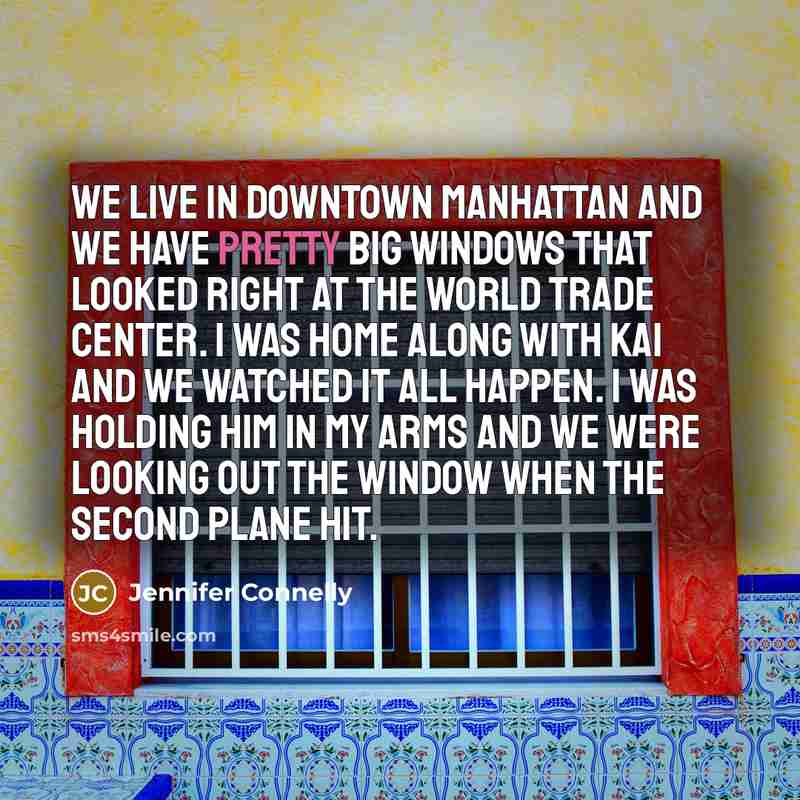 “We live in downtown Manhattan and we have pretty big…” quote by Jennifer Connelly