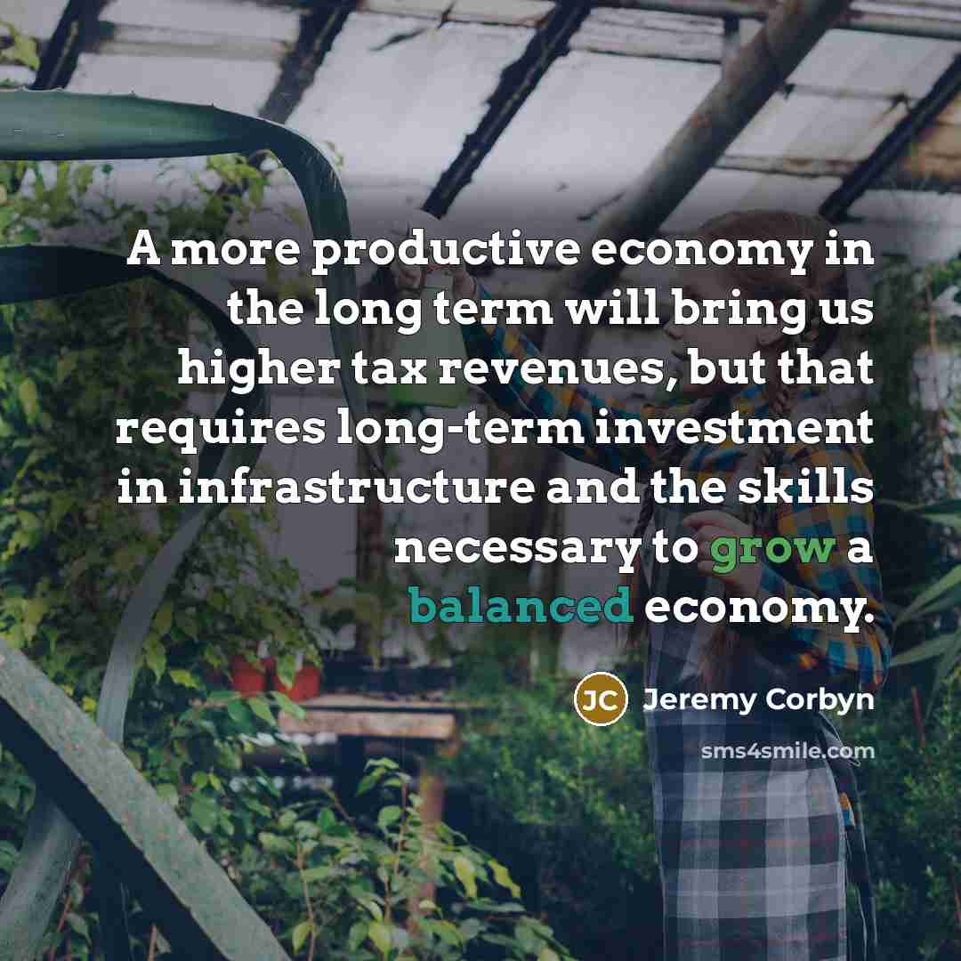 “A more productive economy in the long term will bring…” quote by Jeremy Corbyn