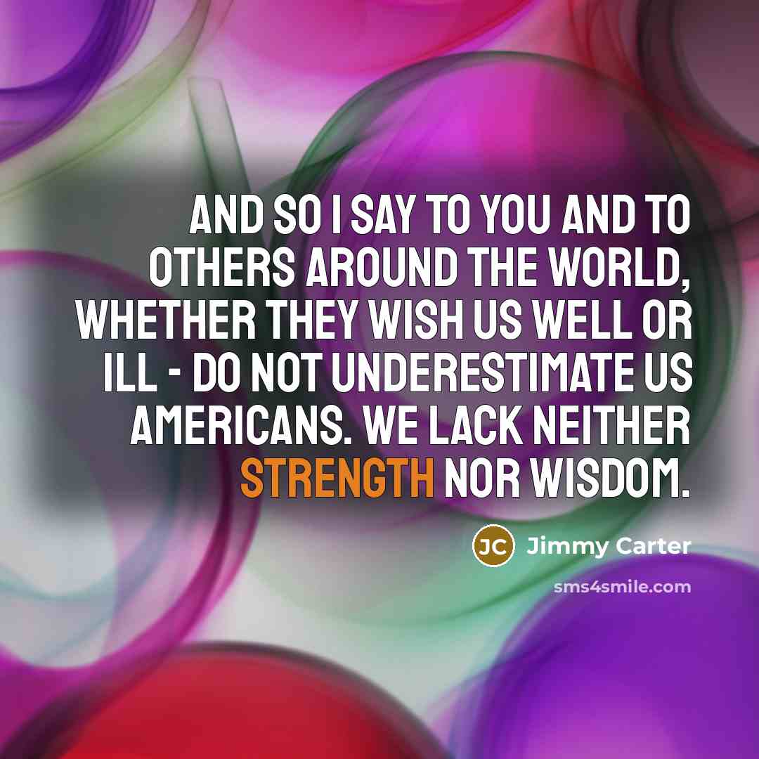 “And so I say to you and to others around…” quote by Jimmy Carter