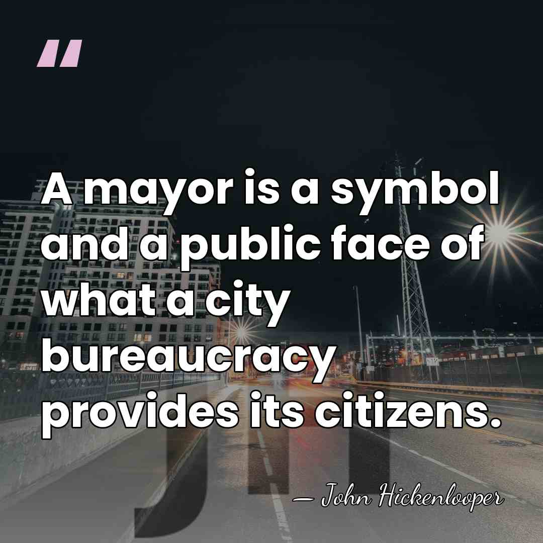 A mayor is a symbol and a public face of what a&hellip; - John Hickenlooper