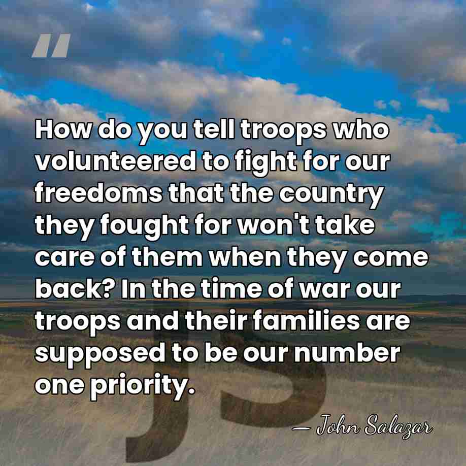 How do you tell troops who volunteered to fight for our freedoms&hellip; - John Salazar