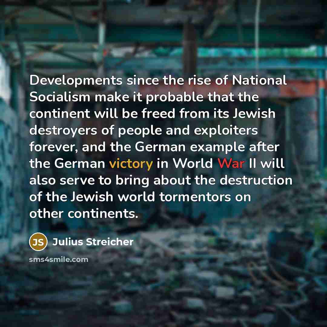 “Developments since the rise of National Socialism make it probable…” quote by Julius Streicher