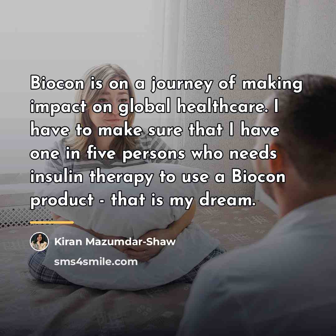 “Biocon is on a journey of making impact on global…” quote by Kiran Mazumdar-Shaw