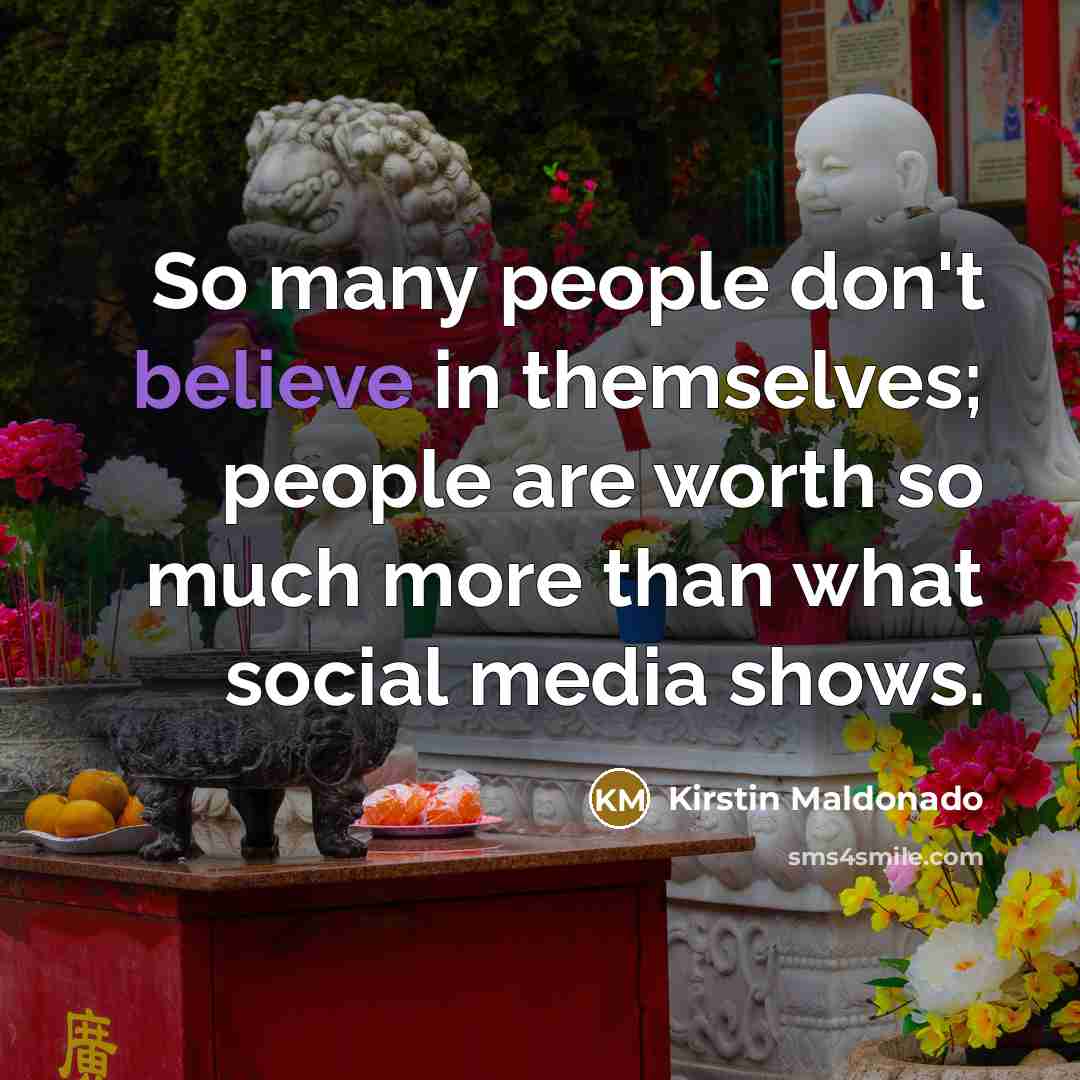 “So many people don't believe in themselves; people are worth…” quote by Kirstin Maldonado