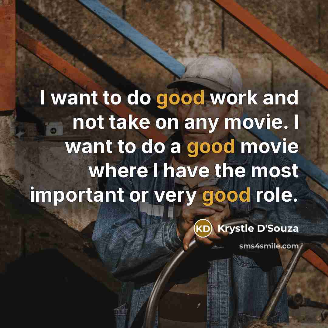 “I want to do good work and not take on…” quote by Krystle D'Souza